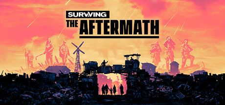 末日求生/Surviving the Aftermath（v1.25.0.2775—更新 新生DLC）-飞雪acg论坛